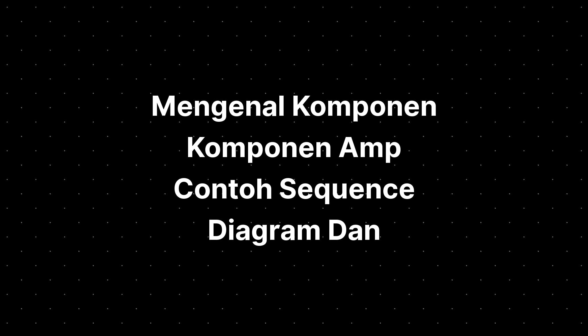 Mengenal Komponen Komponen Amp Contoh Sequence Diagram Dan - IMAGESEE